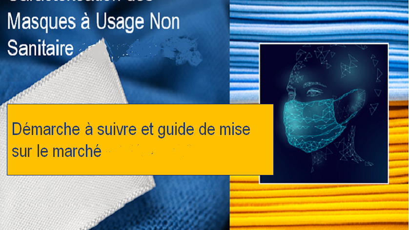 Caractérisation et mise sur marché des masques « grand public »   : démarche et guide – MAJ 22/04/21