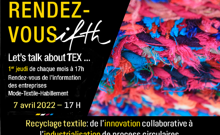 Recyclage textile: de l’innovation collaborative à l’industrialisation de process circulaires – RDV IFTH 7 avril 2022