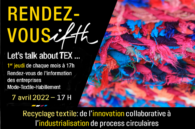 Recyclage textile: de l’innovation collaborative à l’industrialisation de process circulaires – RDV IFTH 7 avril 2022