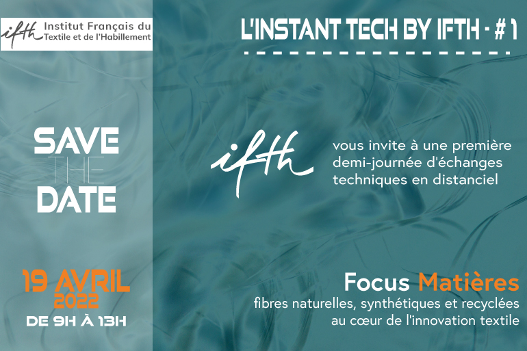 L’INSTANT TECH by IFTH – Focus Matières: fibres naturelles, synthétiques, ou recyclées au cœur de l’innovation /19 avril 2022 (9h-13h)