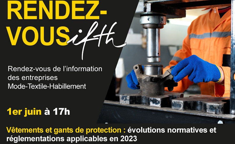 RDV IFTH : Vêtements et gants de protection : évolutions normatives et réglementations applicables en 2023 – Jeudi 1er juin /17h (online)