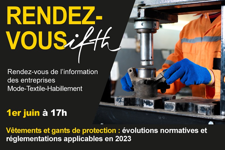 RDV IFTH : Vêtements et gants de protection : évolutions normatives et réglementations applicables en 2023 – Jeudi 1er juin /17h (online)