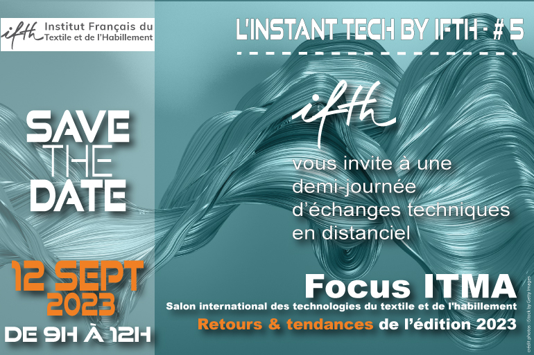 L’INSTANT TECH by IFTH #5 – FOCUS ITMA: retours et tendances de l’édition 2023- 12 sept./online