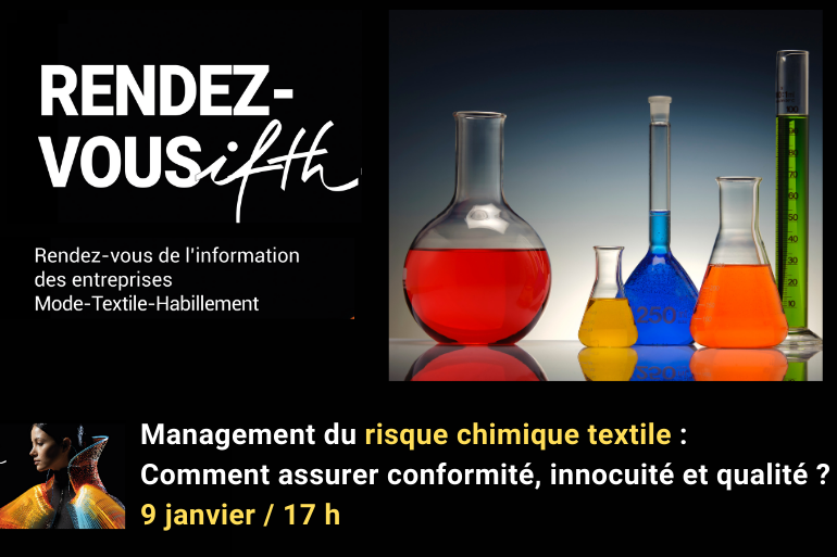 RDV IFTH – Management du risque chimique dans les articles de la filière textile : comment assurer conformité, innocuité et qualité produit? / 9 janvier / 17h (online)