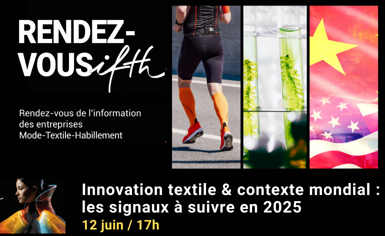 RDV IFTH – Innovation textile & contexte mondial : les signaux à suivre en 2025 / 12 juin -17h (online)