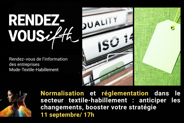 RDV IFTH – Normalisation et réglementation dans le secteur textile-habillement : anticipez les changements, boostez votre stratégie  / 11 septembre-17h (online)