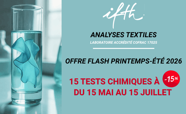 Analyses textiles / Offre Printemps été 2026 : profitez de -15% sur 15 tests textiles chimiques – Offre valable du 15 mai au 15 juillet 2026