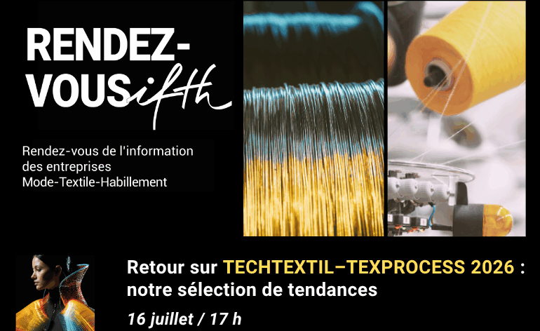RDV IFTH – Retour sur TECHTEXTIL–TEXPROCESS 2026 : notre sélection de tendances / 16 juillet (online)