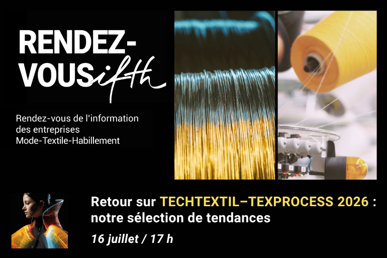 RDV IFTH – Retour sur TECHTEXTIL–TEXPROCESS 2026 : notre sélection de tendances / 16 juillet (online)